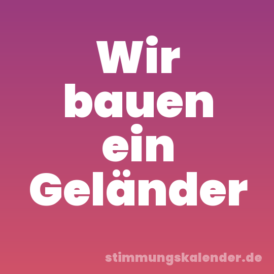 Wir bauen ein Geländer