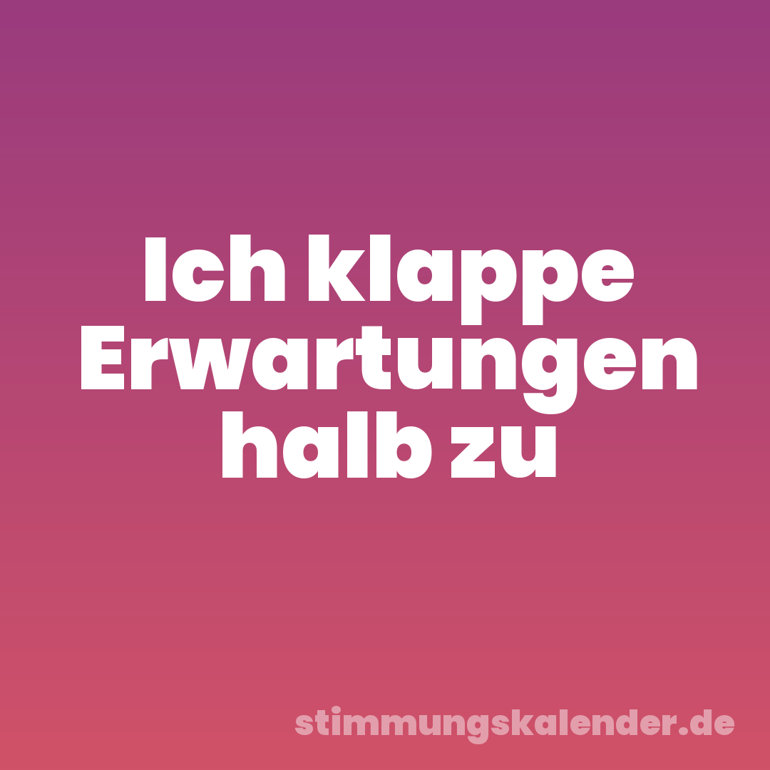 Ich klappe Erwartungen halb zu