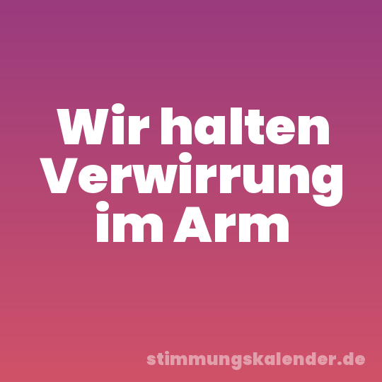 Wir halten Verwirrung im Arm