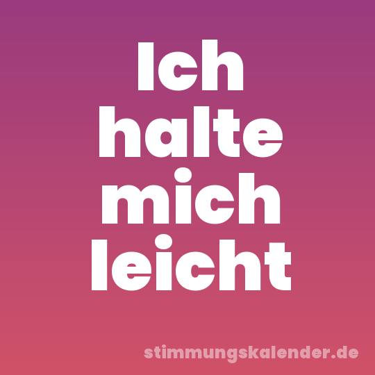 Ich halte mich leicht