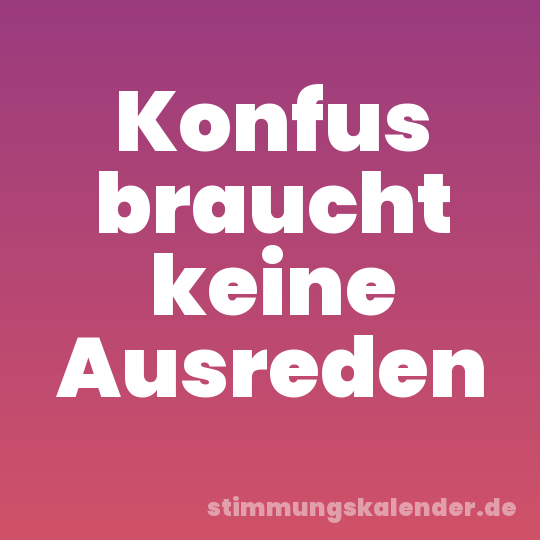Konfus braucht keine Ausreden