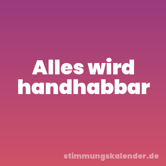 Alles wird handhabbar