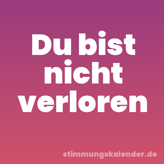 Du bist nicht verloren