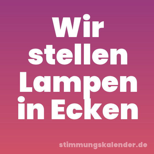 Wir stellen Lampen in Ecken