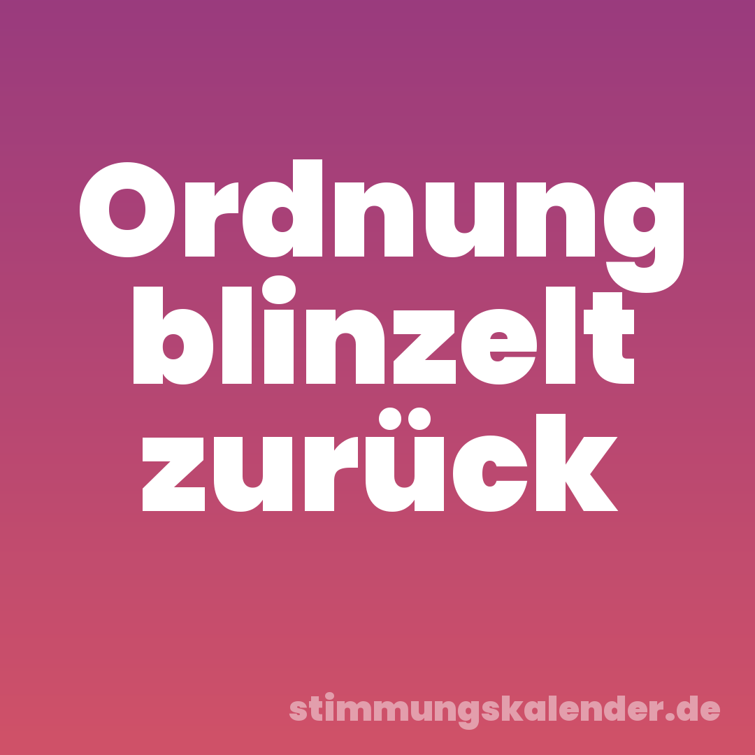 Ordnung blinzelt zurück
