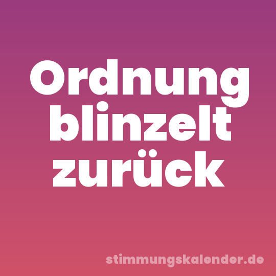 Ordnung blinzelt zurück