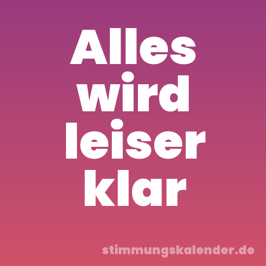 Alles wird leiser klar