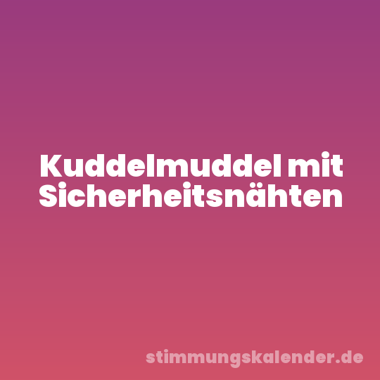 Kuddelmuddel mit Sicherheitsnähten