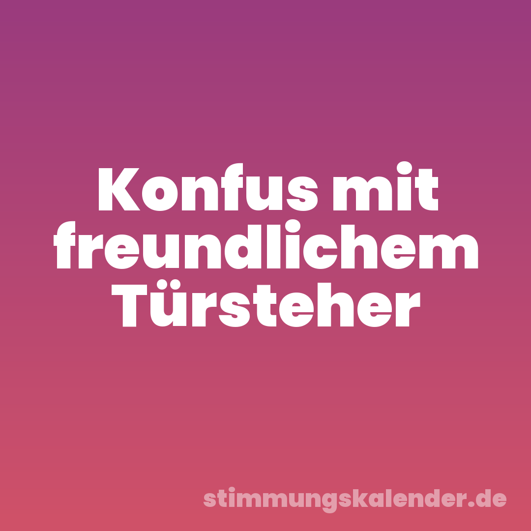 Konfus mit freundlichem Türsteher
