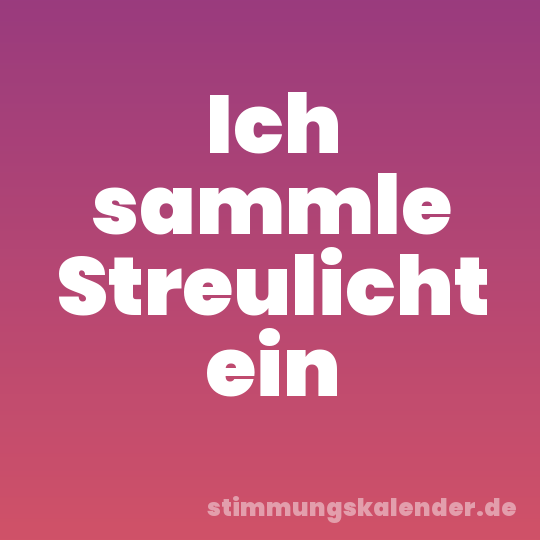 Ich sammle Streulicht ein