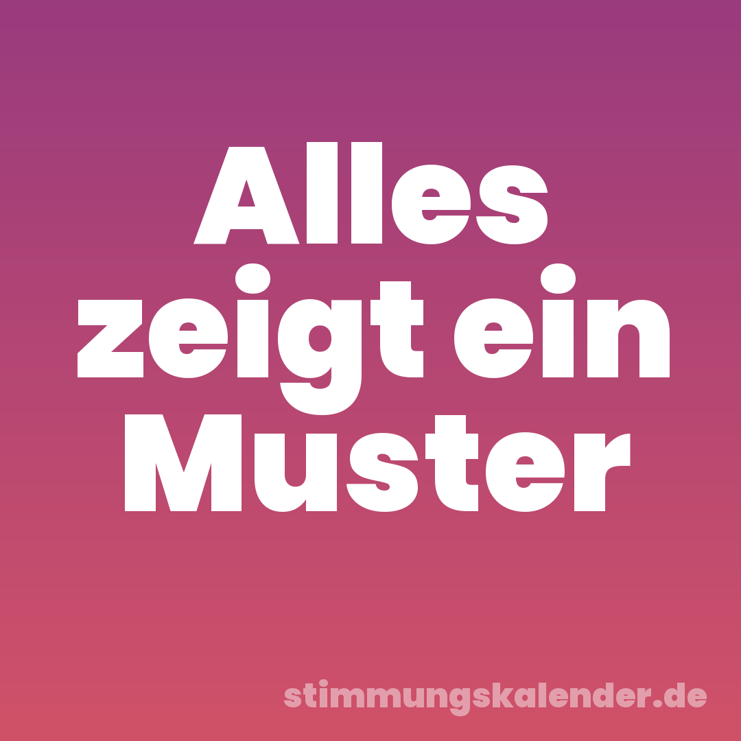 Alles zeigt ein Muster