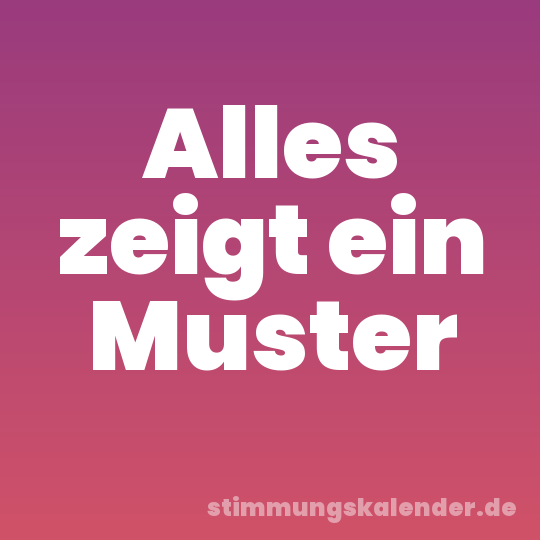 Alles zeigt ein Muster