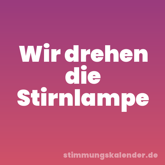 Wir drehen die Stirnlampe