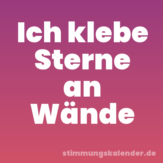 Ich klebe Sterne an Wände
