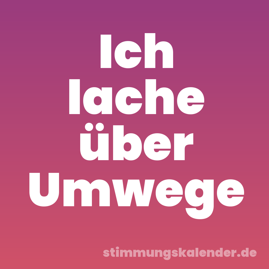 Ich lache über Umwege