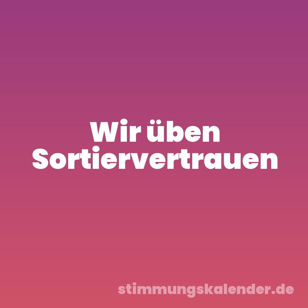 Wir üben Sortiervertrauen