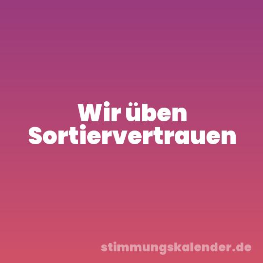Wir üben Sortiervertrauen