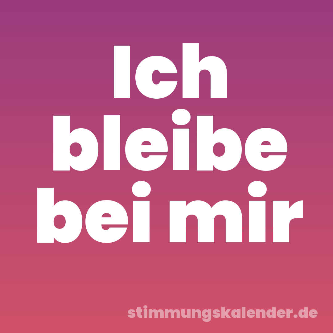 Ich bleibe bei mir