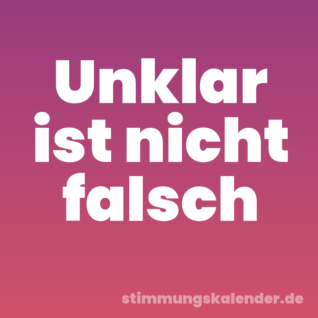 Unklar ist nicht falsch