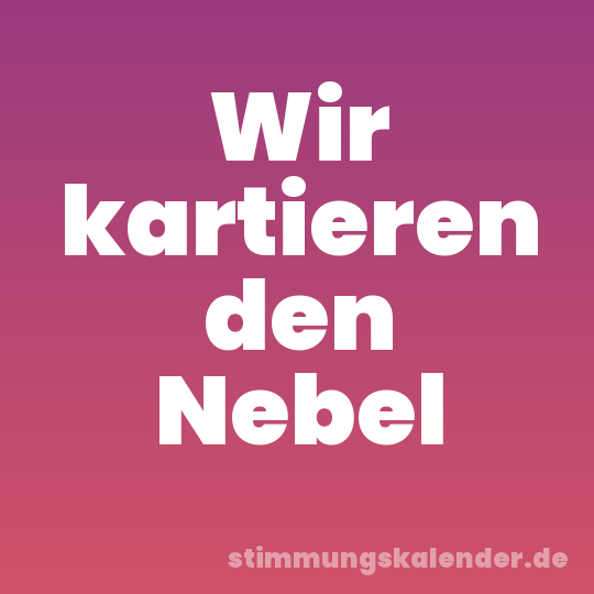 Wir kartieren den Nebel
