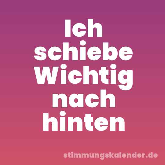 Ich schiebe Wichtig nach hinten
