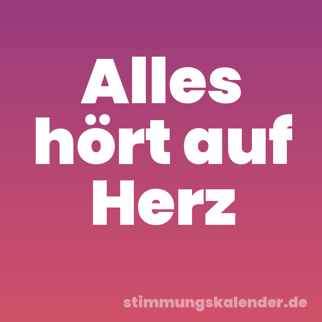 Alles hört auf Herz