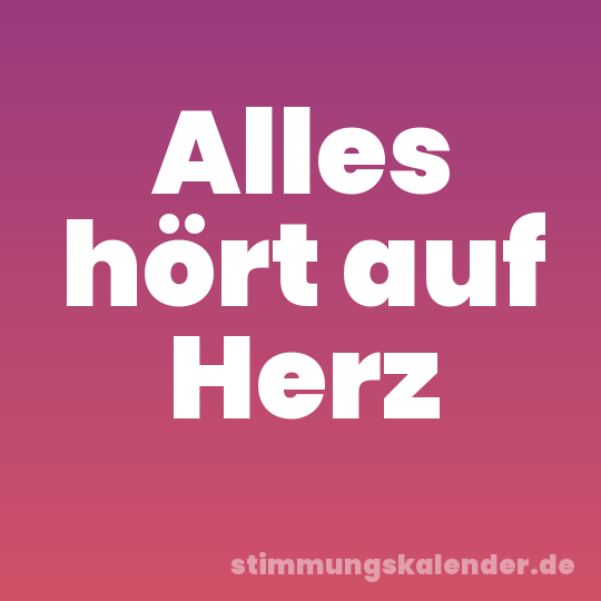 Alles hört auf Herz