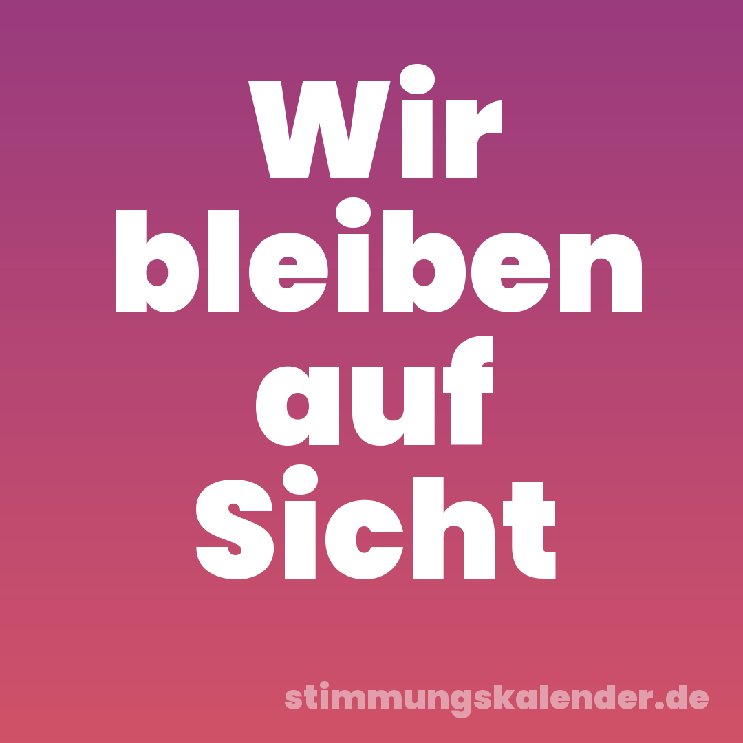 Wir bleiben auf Sicht