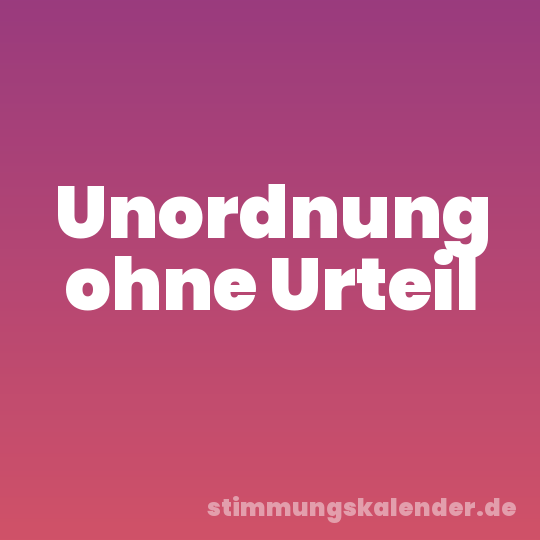Unordnung ohne Urteil