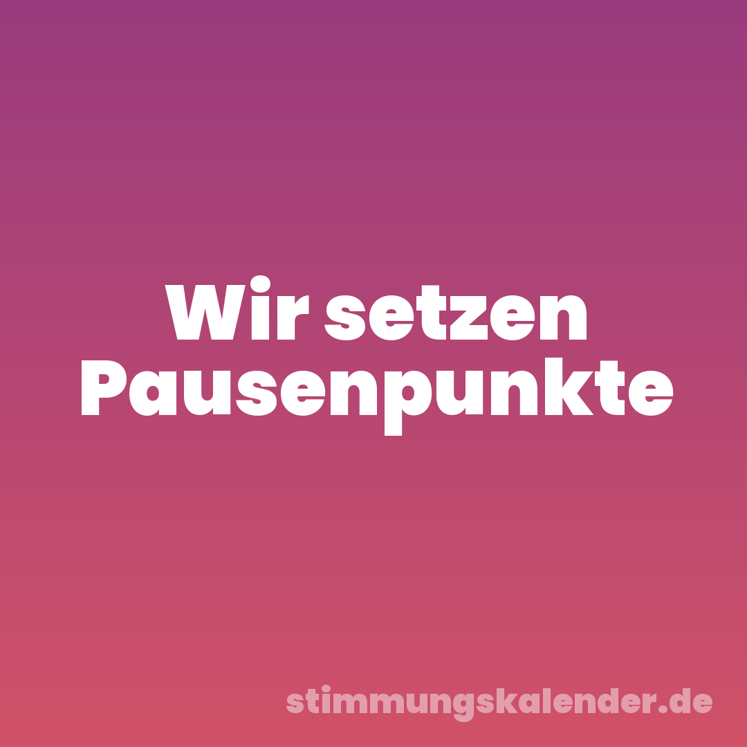 Wir setzen Pausenpunkte