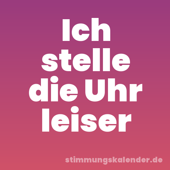 Ich stelle die Uhr leiser