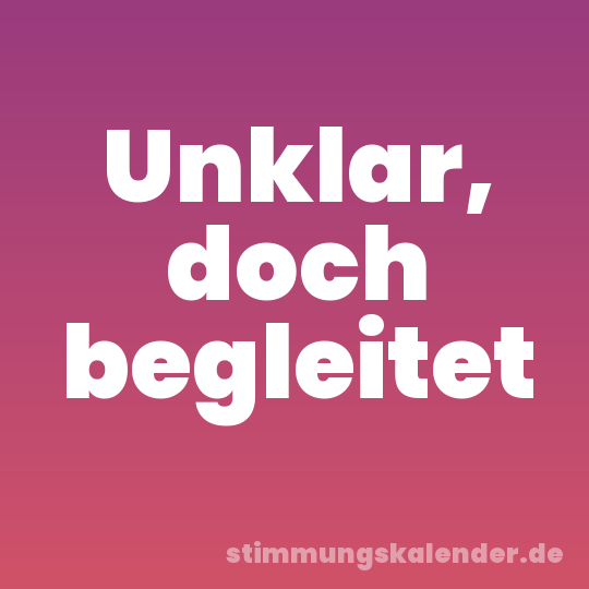 Unklar, doch begleitet