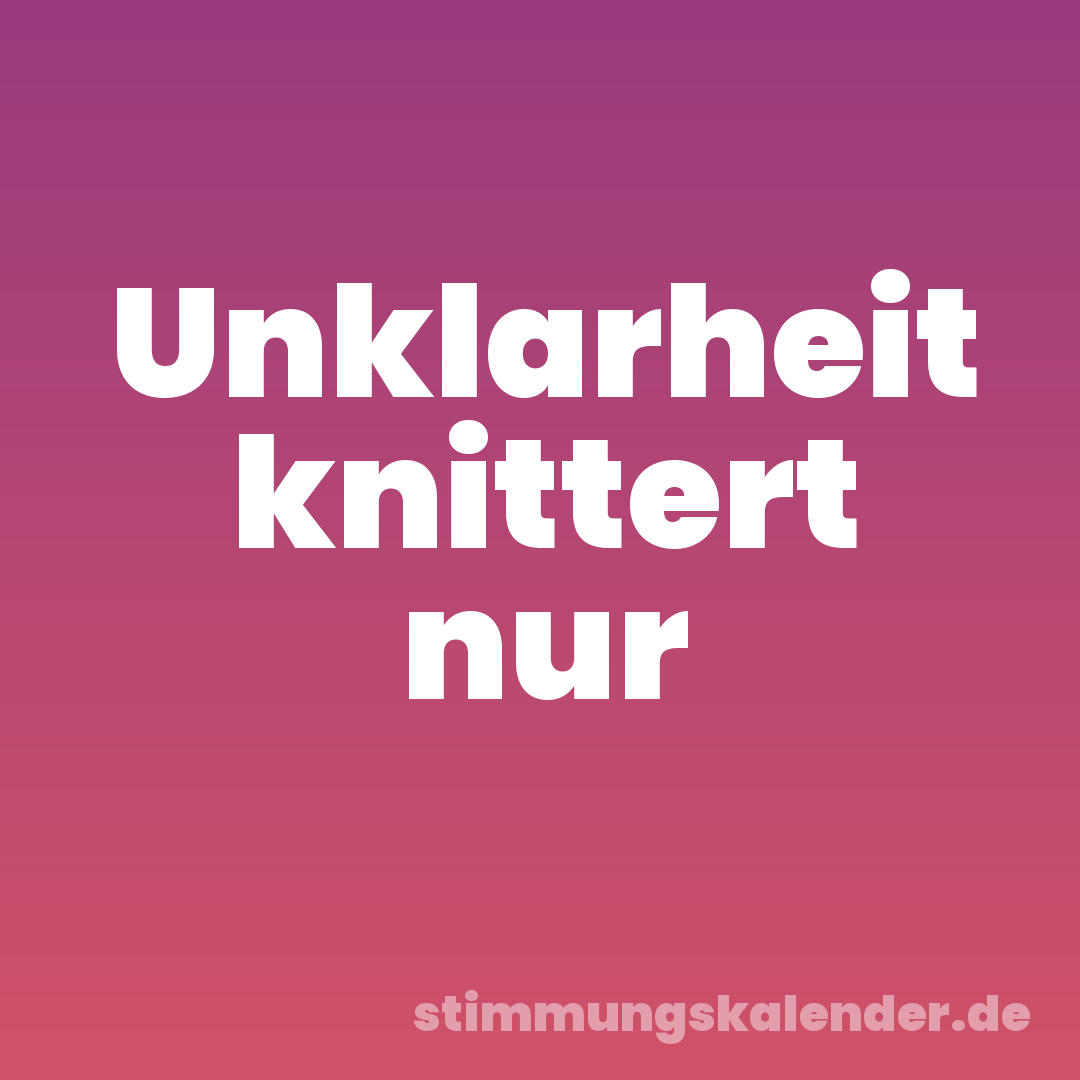 Unklarheit knittert nur