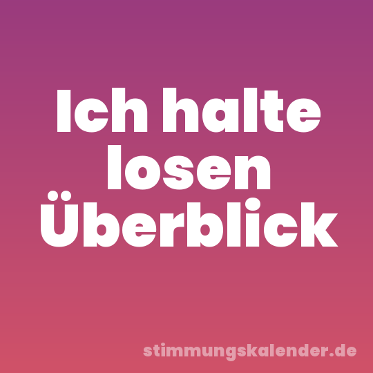 Ich halte losen Überblick