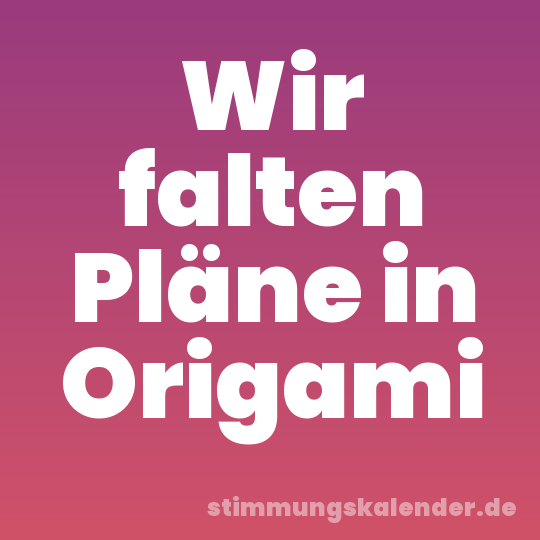 Wir falten Pläne in Origami