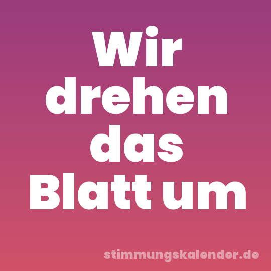 Wir drehen das Blatt um