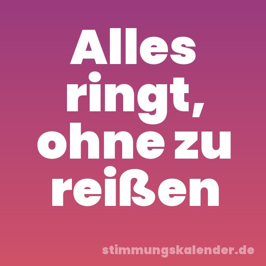 Alles ringt, ohne zu reißen