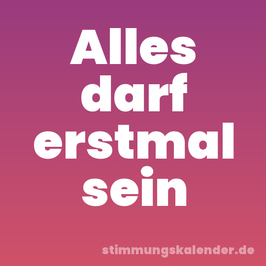 Alles darf erstmal sein