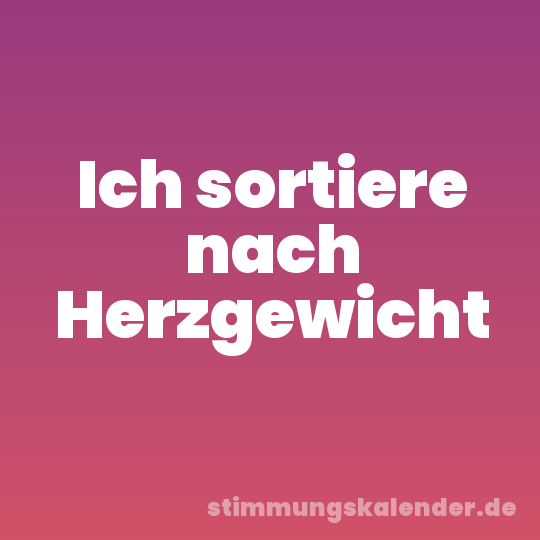 Ich sortiere nach Herzgewicht