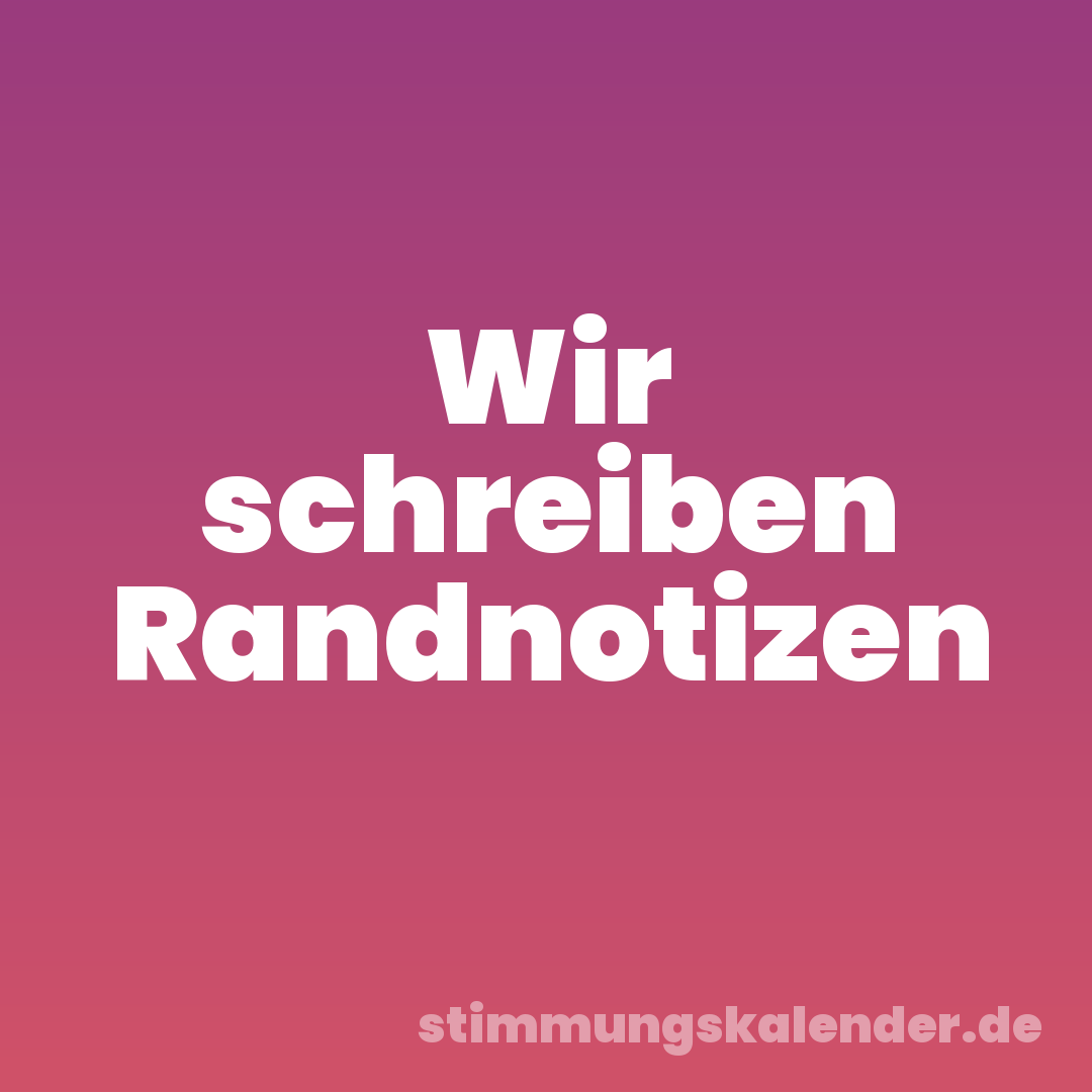 Wir schreiben Randnotizen