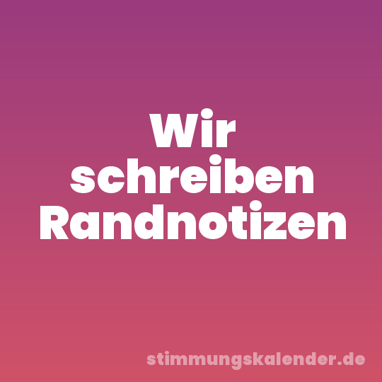 Wir schreiben Randnotizen