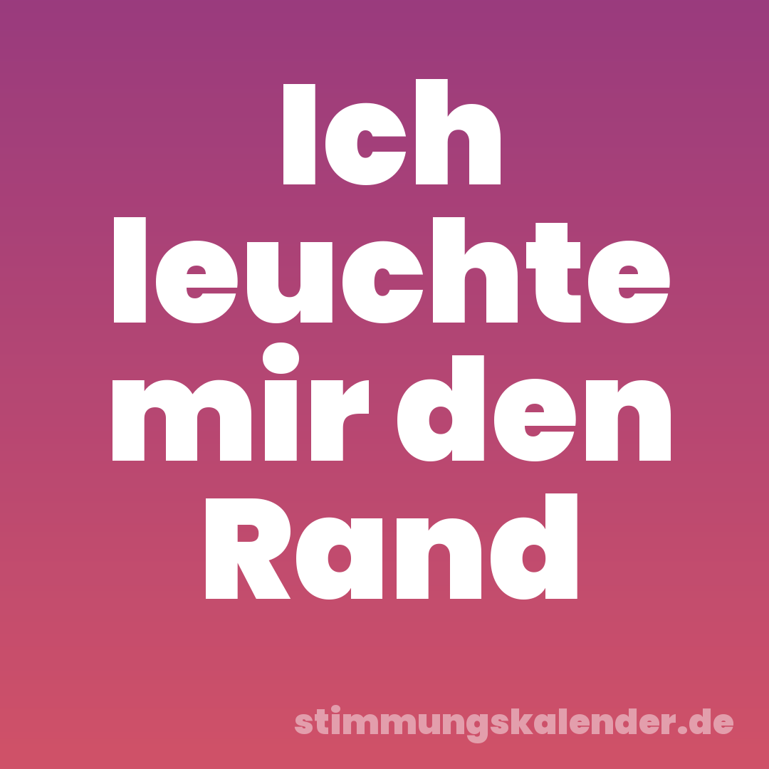 Ich leuchte mir den Rand