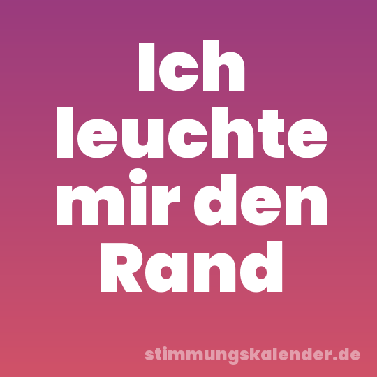 Ich leuchte mir den Rand