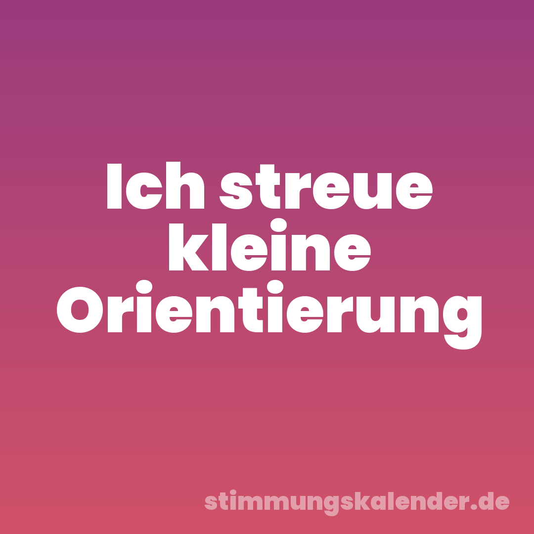 Ich streue kleine Orientierung