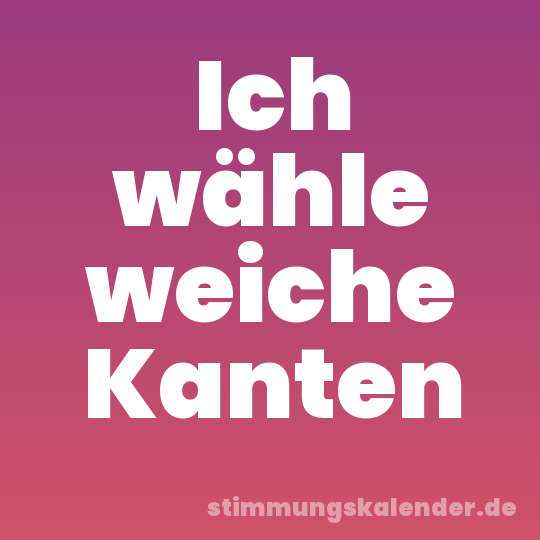 Ich wähle weiche Kanten