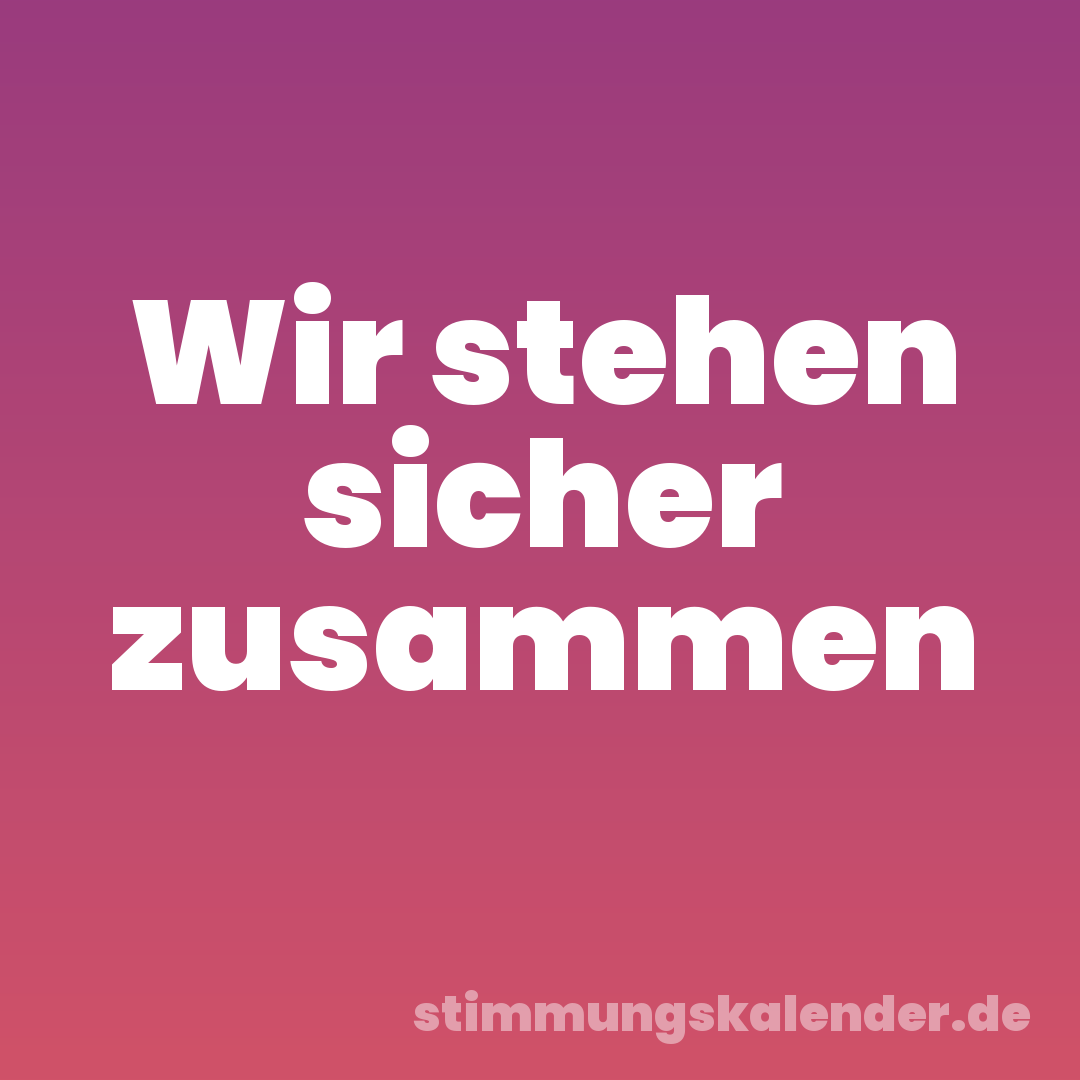 Wir stehen sicher zusammen