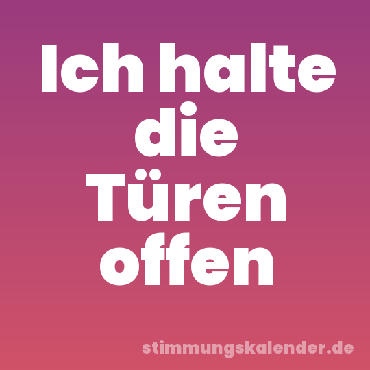 Ich halte die Türen offen