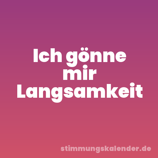 Ich gönne mir Langsamkeit
