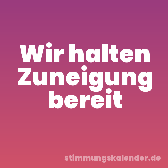 Wir halten Zuneigung bereit