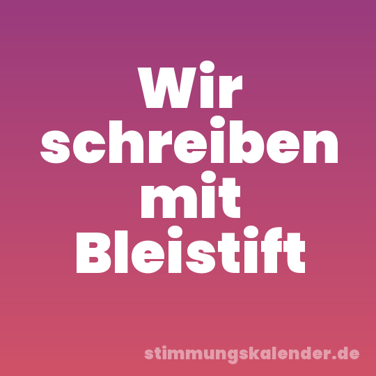 Wir schreiben mit Bleistift